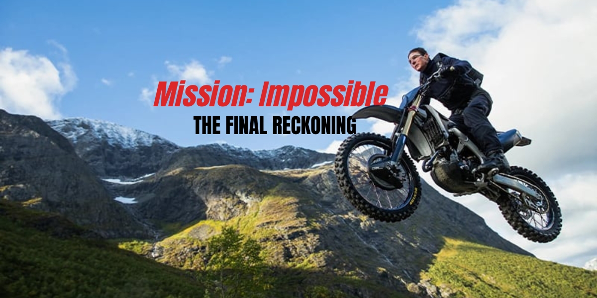 Mission: Impossible – The Final Reckoning